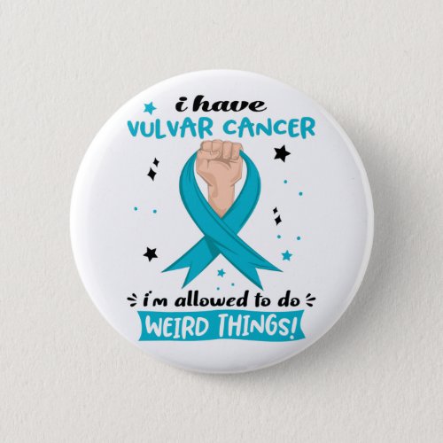 I Have Vulvar Cancer Im Allowed To Do Weird Thing Button