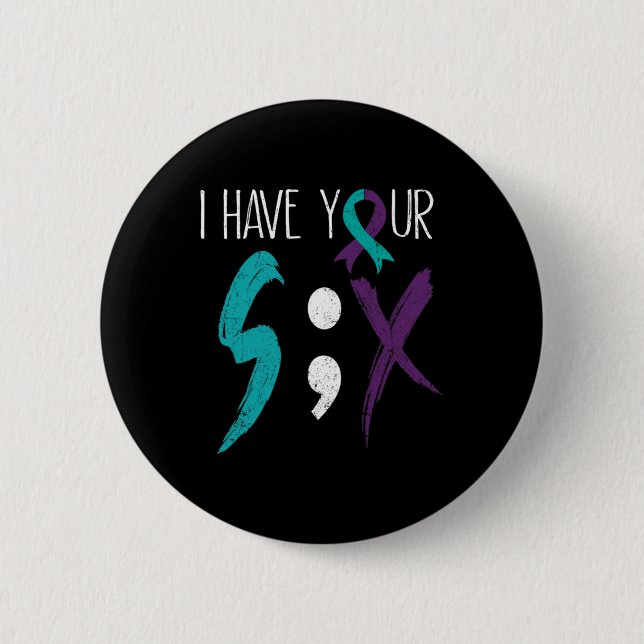 I Have Your Six Military Suicide Prevention Awaren Button (Front)