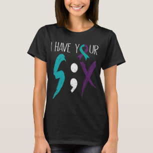 I Have Your Six Military Suicide Prevention Awaren T-Shirt