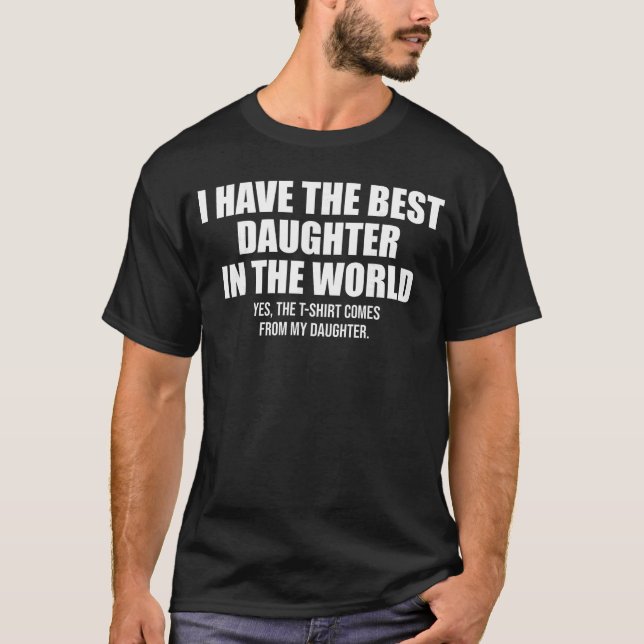 I Havehe Best Daughter inhe World Fathers Day gift T-Shirt (Front)