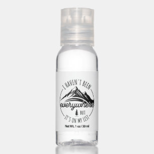 I Haven’t Been Everywhere But It’s On My List Hand Sanitizer