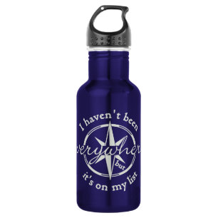 I Haven’t Been Everywhere Stainless Steel Water Bottle