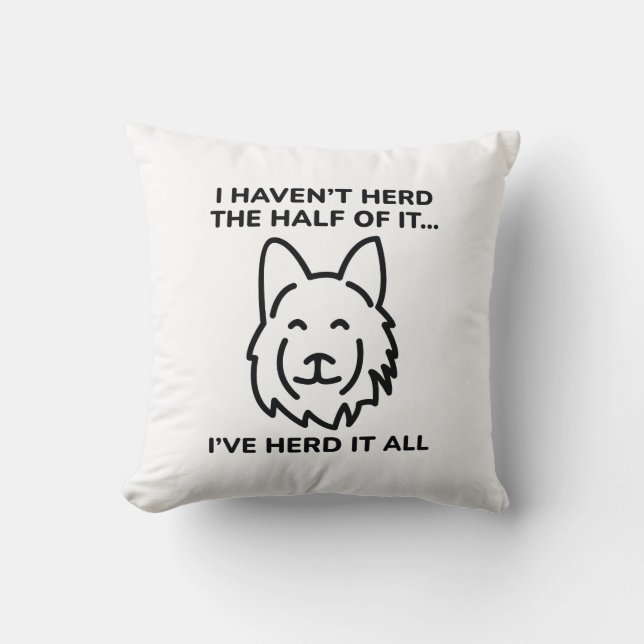 I Haven’t Herd The Half Of It Throw Pillow (Front)