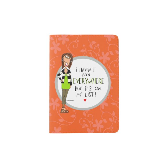 I haven't been EVERYWHERE but it's on my List! Passport Holder (Front)