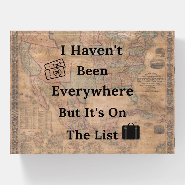 I Haven't Been Everywhere Paperweight (Front)
