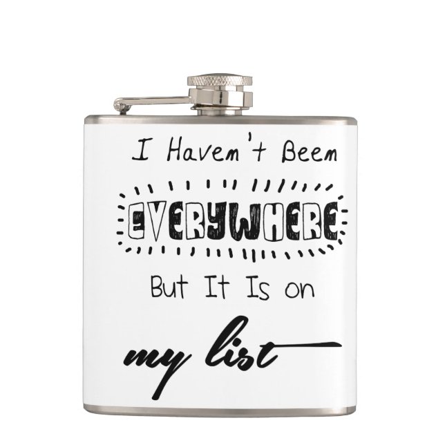 I Haven't Been Everywhere - Travel Quote Flask (Front)