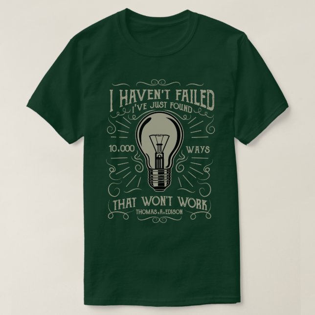 I Havent Failed Edison Light Bulb T-Shirt (Design Front)