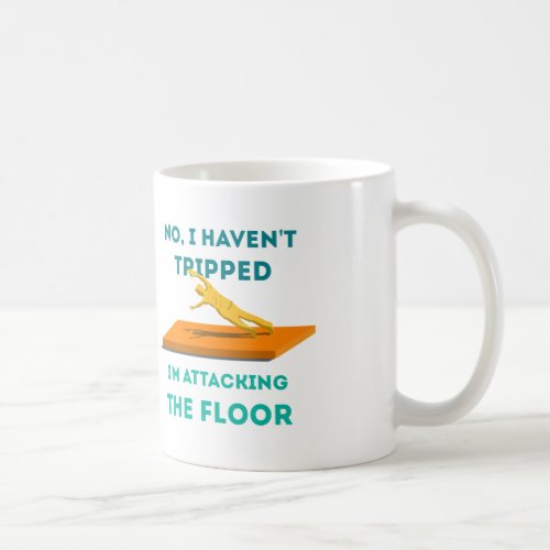 I havent Tripped Coffee Mug