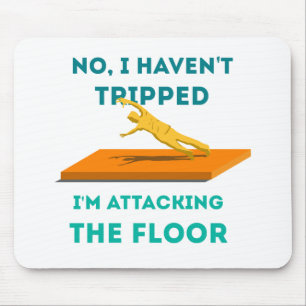 I haven't Tripped Mouse Pad