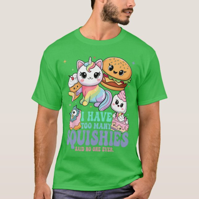 I Haveoo Many Squishies Funny Cute Squishy funny T-Shirt (Front)