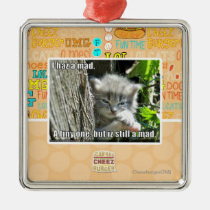 I haz a mad metal ornament
