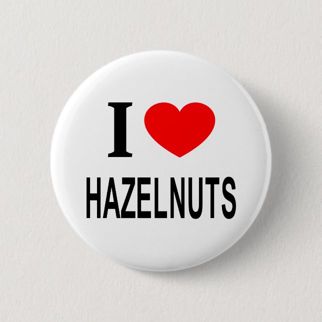 I ❤️ HAZELNUTS I LOVE HAZELNUTS I HEART HAZELNUTS BUTTON (Front)
