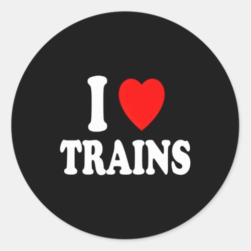 I He Love Trains Travel Railroad Subway Lightrail Classic Round Sticker