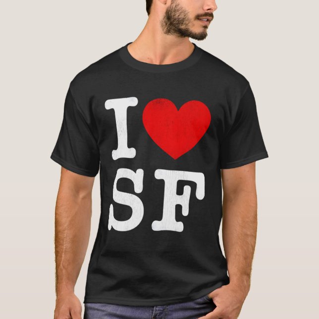 I He Sf Frisco I Love San Francisco T-Shirt (Front)