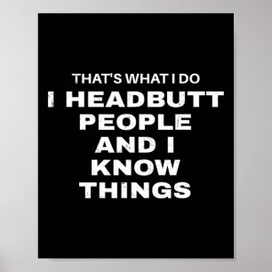 I Headbutt People And I Know Things Lethwei Poster