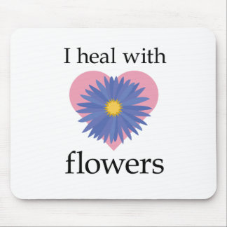 I Heal with Flowers Mouse Pad