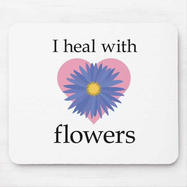 I Heal with Flowers Mouse Pad (Front)
