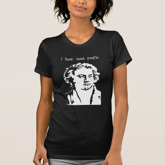 I hear Dead People - Beethoven T-Shirt (Front)