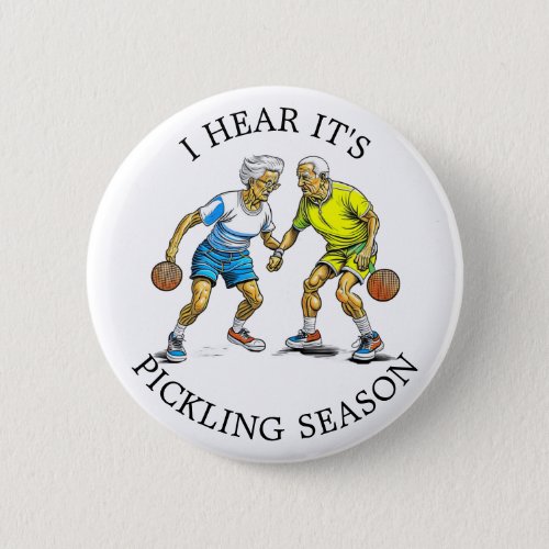 I Hear its Pickling Season  Pickleball Humor  Button