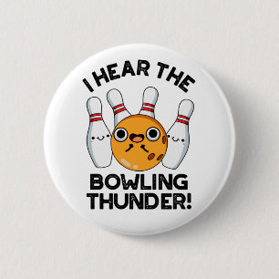 I Hear The Bowling Thunder Funny Sports Pun  Button