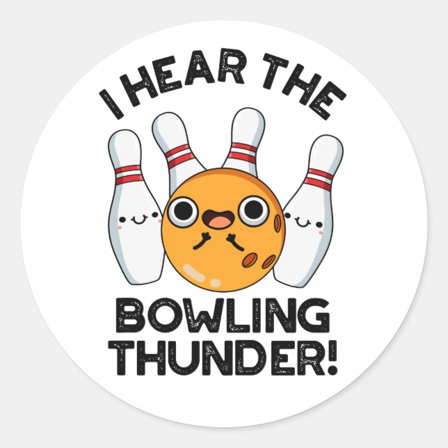I Hear The Bowling Thunder Funny Sports Pun  Classic Round Sticker (Front)