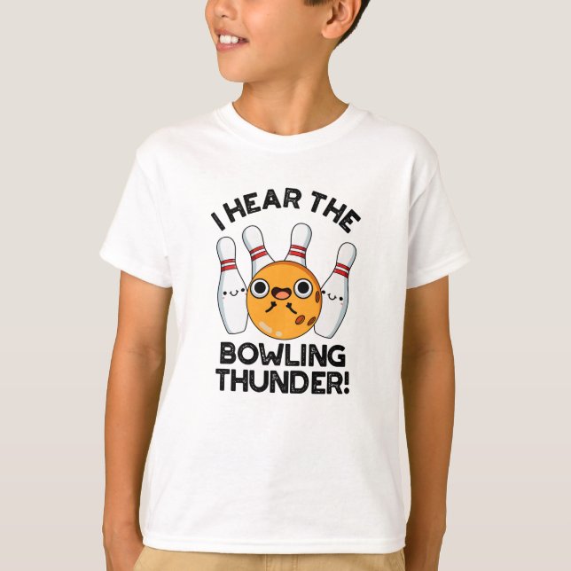 I Hear The Bowling Thunder Funny Sports Pun  T-Shirt (Front)