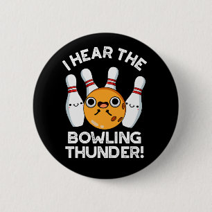 I Hear The Bowling Thunder Sports Pun Dark BG Button