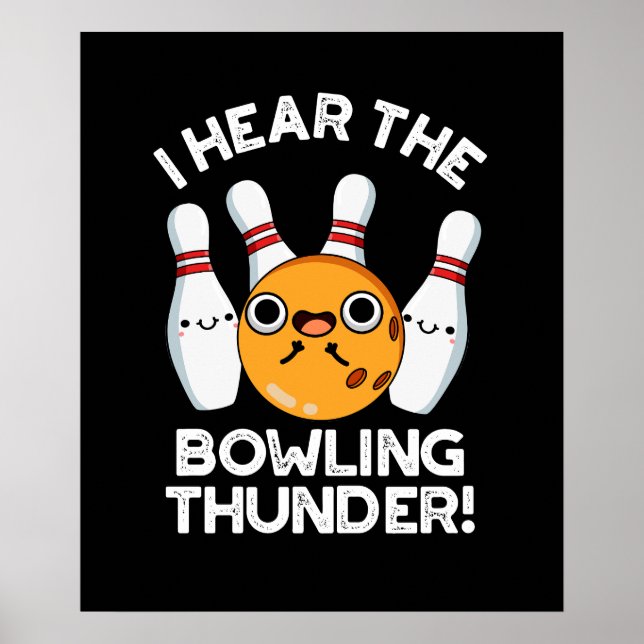 I Hear The Bowling Thunder Sports Pun Dark BG Poster (Front)