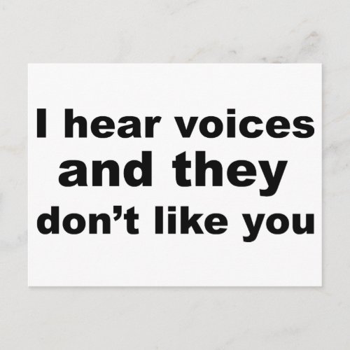 I hear voices and they dont like you postcard