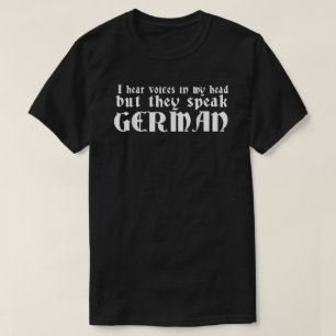 I Hear Voices In My Head Funny German Funny Quote T-Shirt