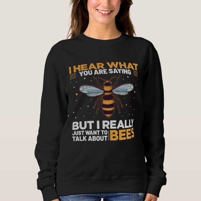 I Hear What You Are Saying But I Really Just Want  Sweatshirt (Front)
