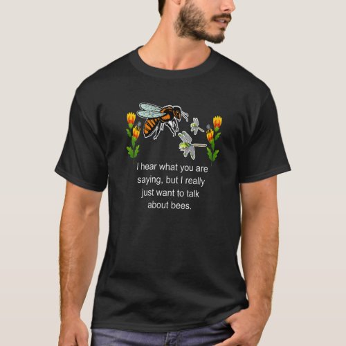 I Hear What You Are Saying But I Really Want To Ta T_Shirt