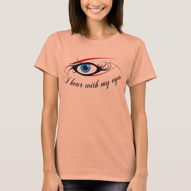 "I hear with my eyes" Ladies Burnout T-Shirt #3 (Front)