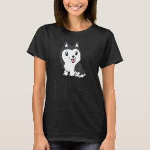 I Hear You I'm Just Not Listening Siberian Husky T-Shirt