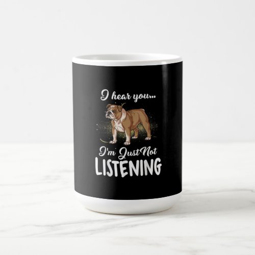 I Hear You Not Listening English Bulldog Gift Coffee Mug