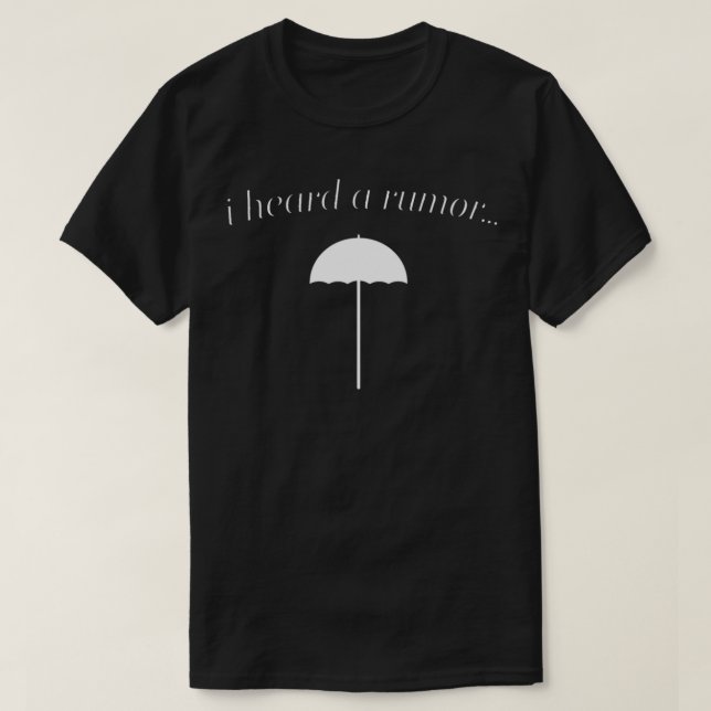 I heard a Rumor  T-Shirt (Design Front)