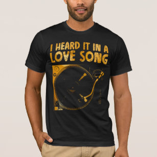 I heard it in a love song T-Shirt