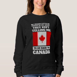 I heard little voices in my head Canada Canadian P Sweatshirt
