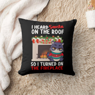 I Heard Santa On The Roof So I Turned On Fireplace Throw Pillow