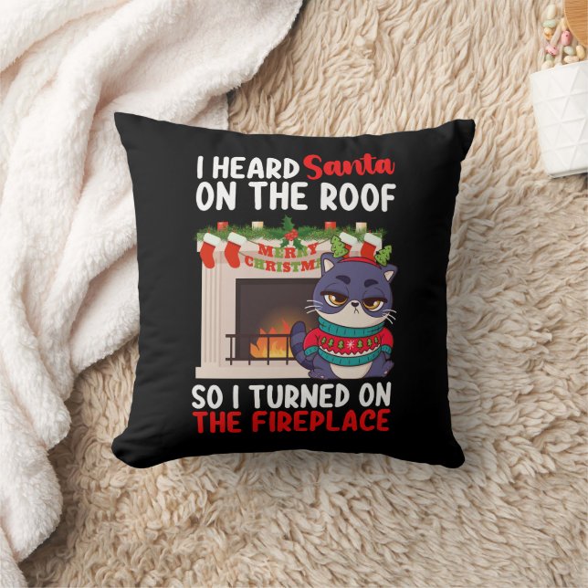 I Heard Santa On The Roof So I Turned On Fireplace Throw Pillow (Blanket)
