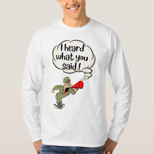 I Heard What You Said T_Shirt