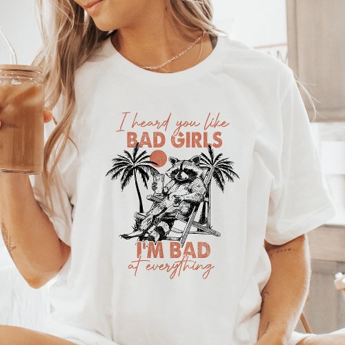 I Heard You Like Bad Girls Raccoon Tri-Blend Shirt