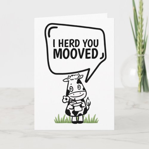 I Heard You Moved New Home Funny Cow Themed Card