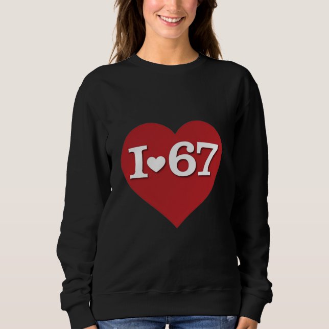 I Heart 67 Sweatshirt (Front)