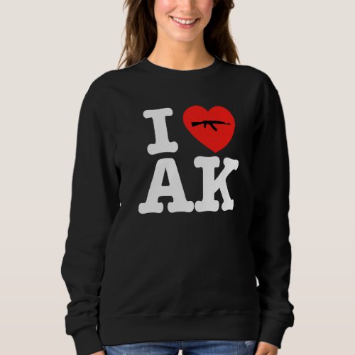 I Heart Ak Pro 2nd Amendment Humor  Sweatshirt