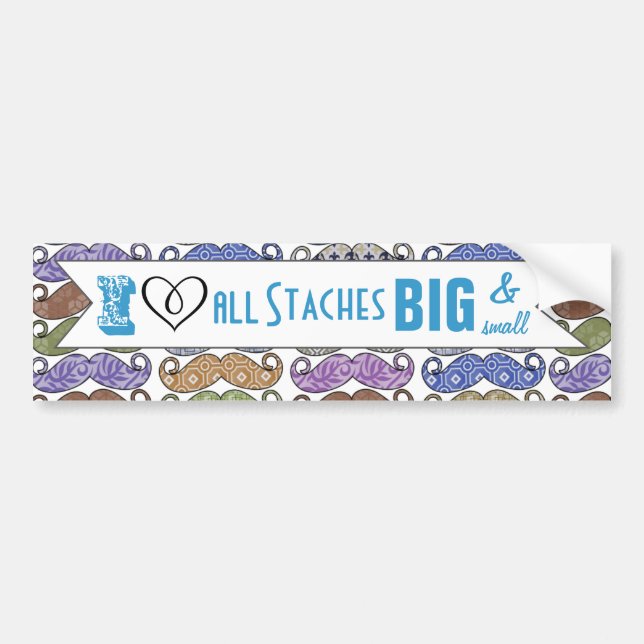 I Heart All Staches Big and Small Mustache Bumper Sticker (Front)