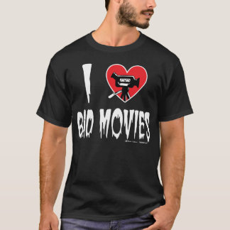 I (Heart) Bad Movies (Dark) T-Shirt