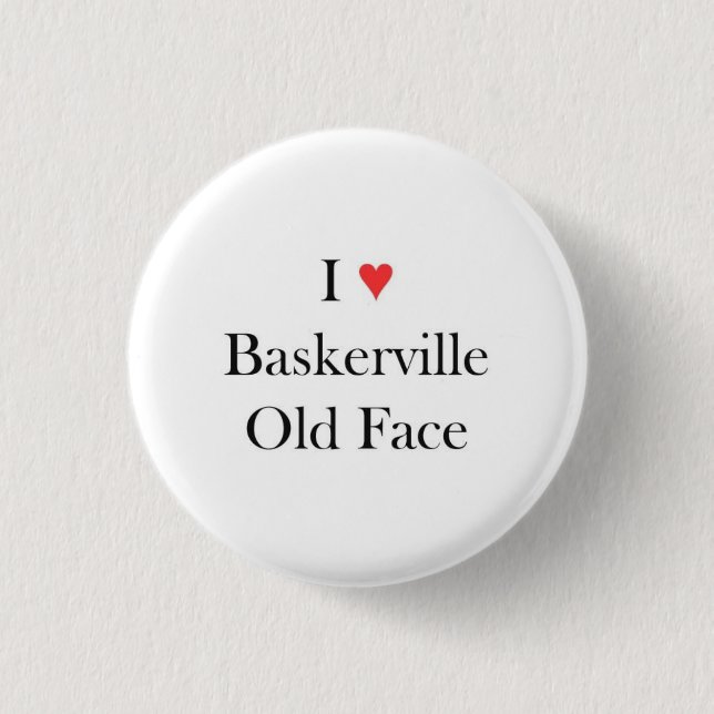I heart Baskerville Old Face Button (Front)