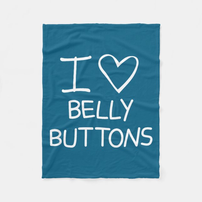 I Heart Belly Buttons, Funny, Jokes, Sarcastic Say Fleece Blanket (Front)