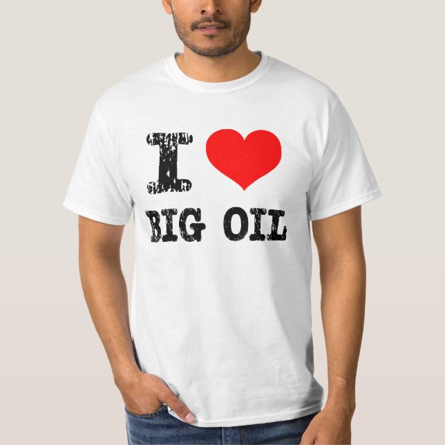 I Heart Big Oil T-Shirt (Front)